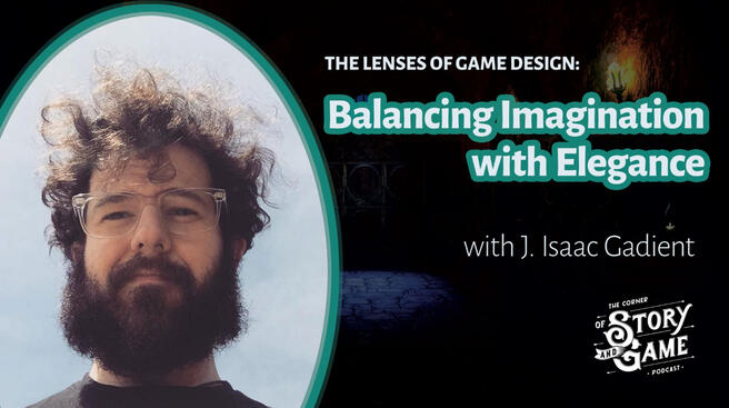 The Lenses of Game Design: Balancing Imagination with Elegance with J. Isaac Gadient